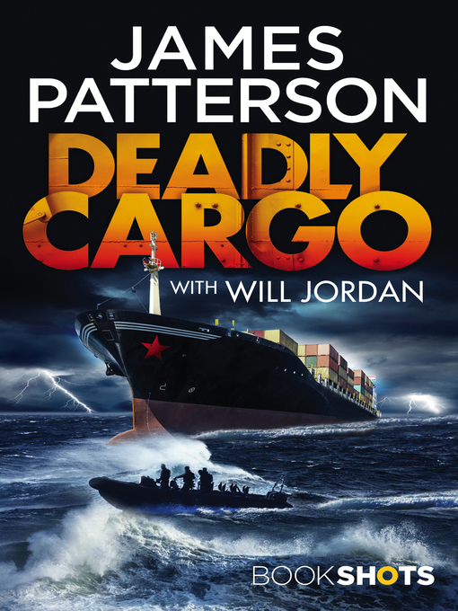 Title details for Deadly Cargo by James Patterson - Available